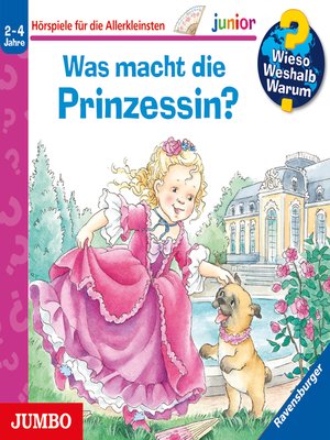 cover image of Was macht die Prinzessin? [Wieso? Weshalb? Warum? JUNIOR Folge 19]